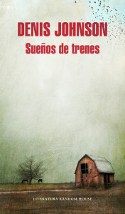 'Sueño de trenes', de Denis Johnson