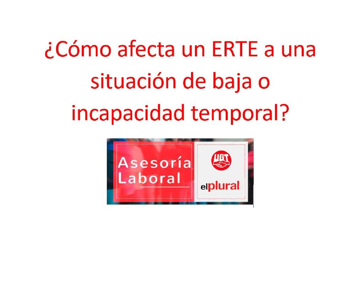 ¿Cómo afecta un ERTE a una situación de baja o incapacidad temporal?