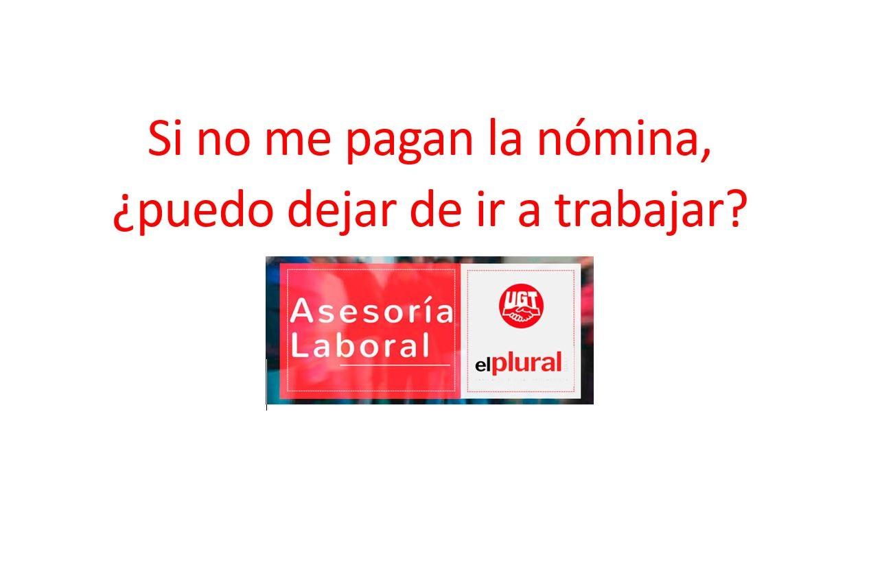 Si no me pagan la nómina, ¿puedo dejar de ir a trabajar?