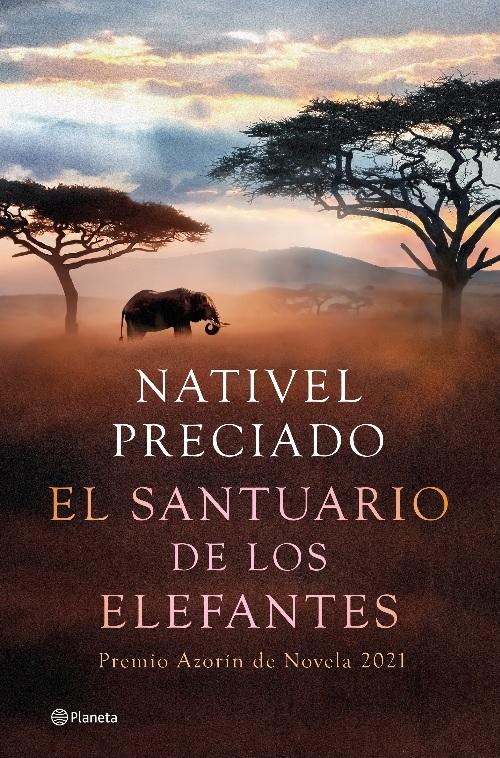 Portada de 'El Santuario de los Elefantes' (Planeta), novela de Nativel Preciado