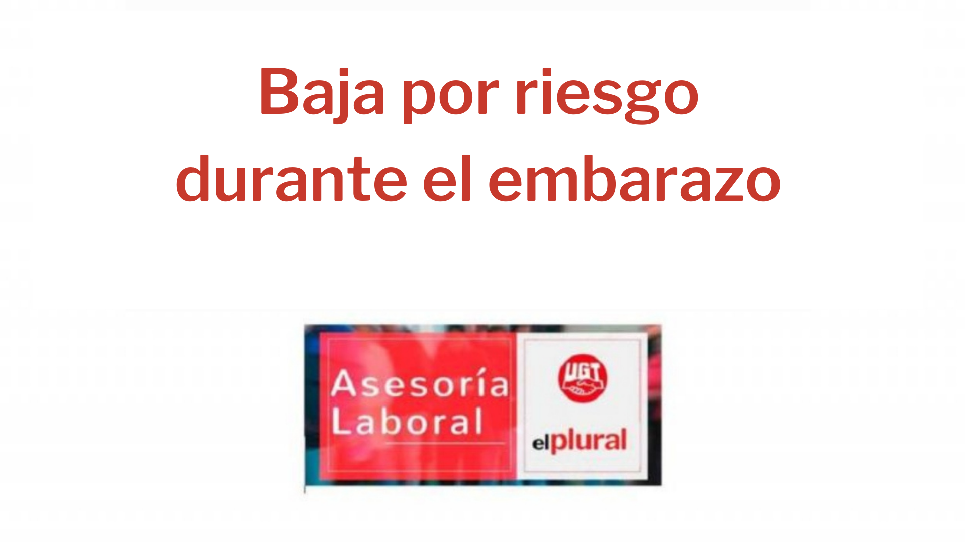 Baja por riesgo durante el embarazo. Toda la información sobre este tipo de baja.