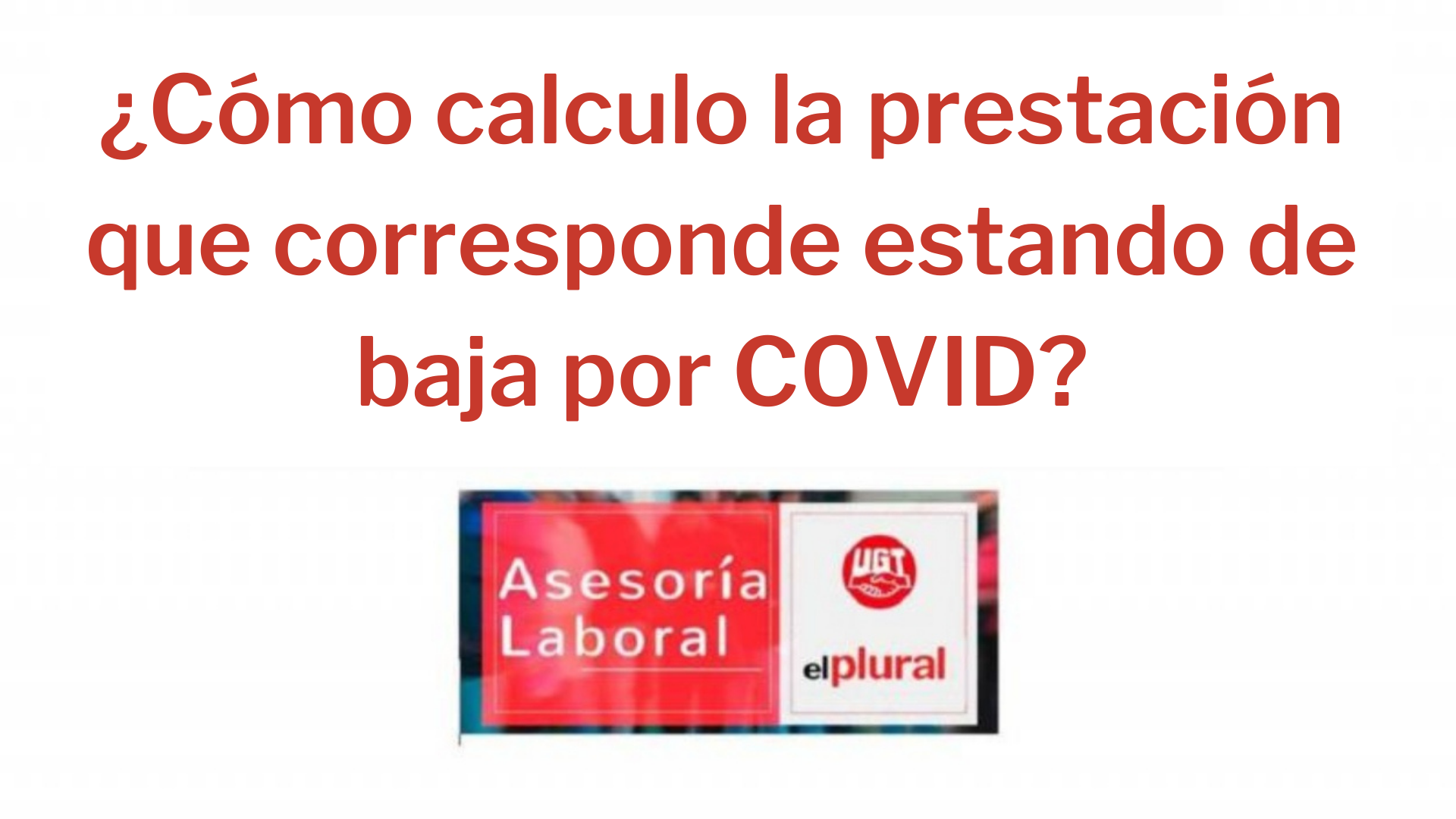 ¿Cómo calculo la prestación que corresponde estando de baja por COVID?