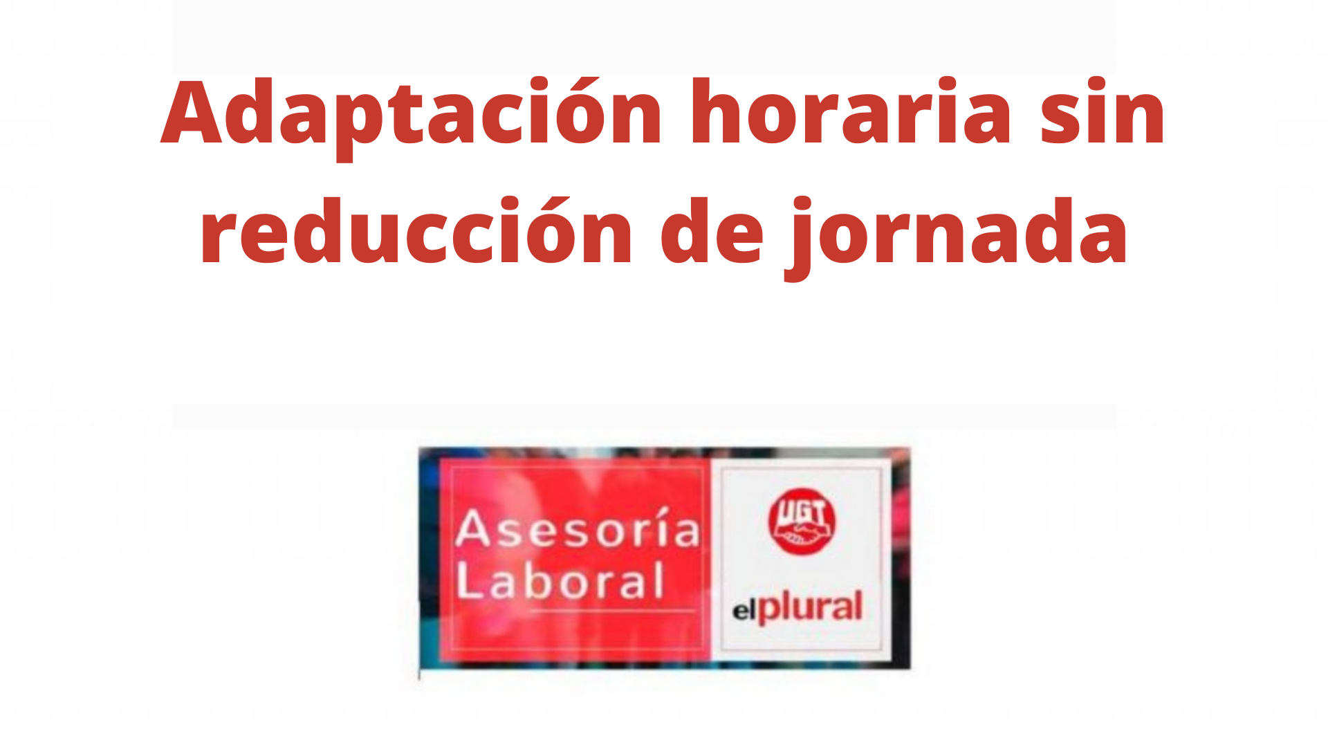 Adaptación horaria sin reducción de jornada