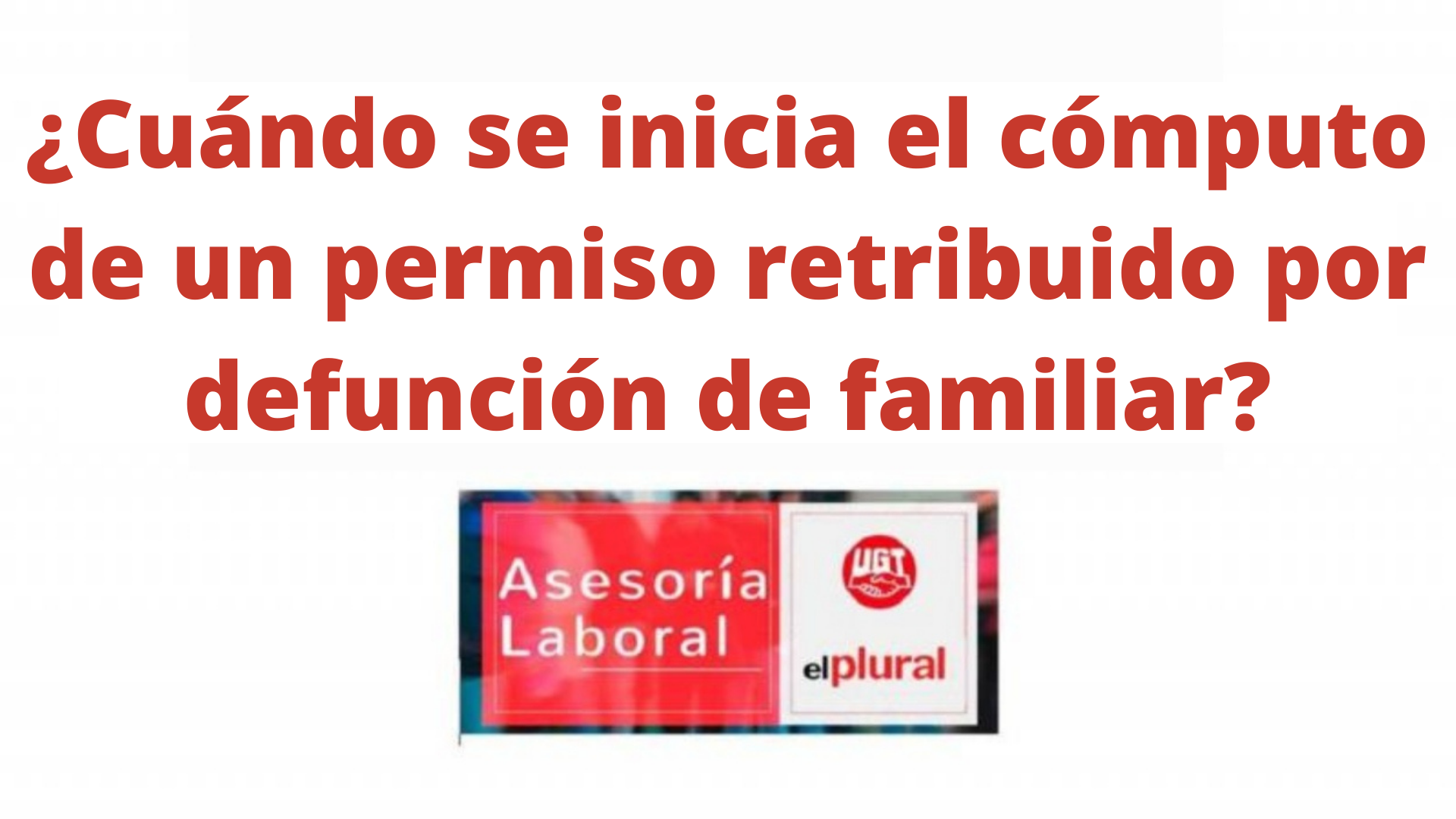 ¿Cuándo se inicia el cómputo de un permiso retribuido por defunción de familiar?