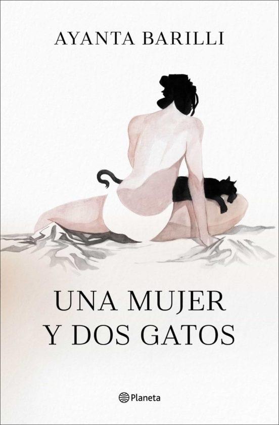 Nuevo libro de Ayanta Barilli, 'Una mujer y dos gatos'