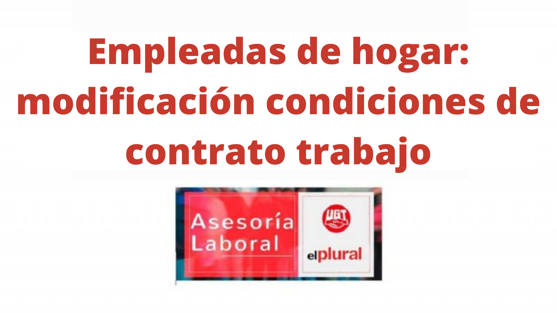 Régimen especial de personas empleadas de hogar: modificación condiciones de contrato trabajo