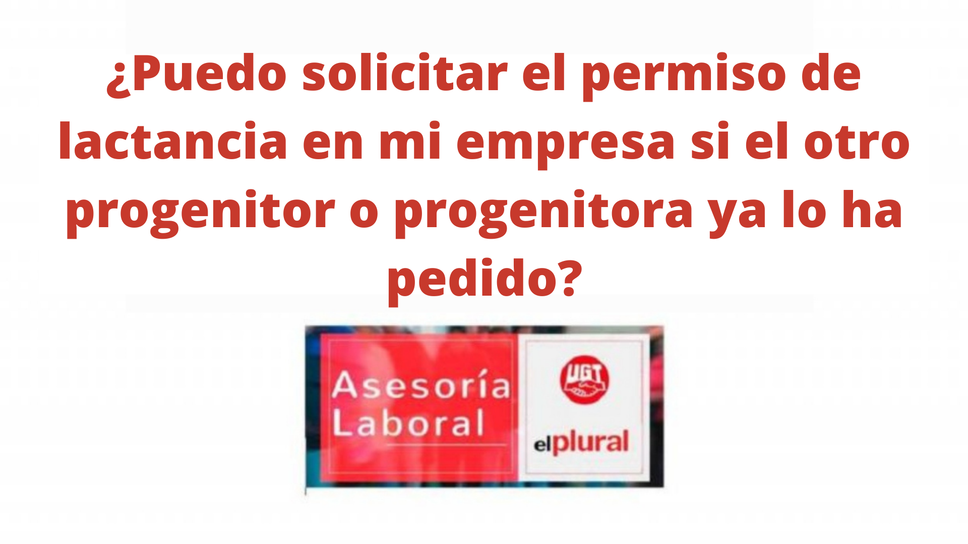 ¿Puedo solicitar el permiso de lactancia en mi empresa si el otro progenitor o progenitora ya lo ha pedido