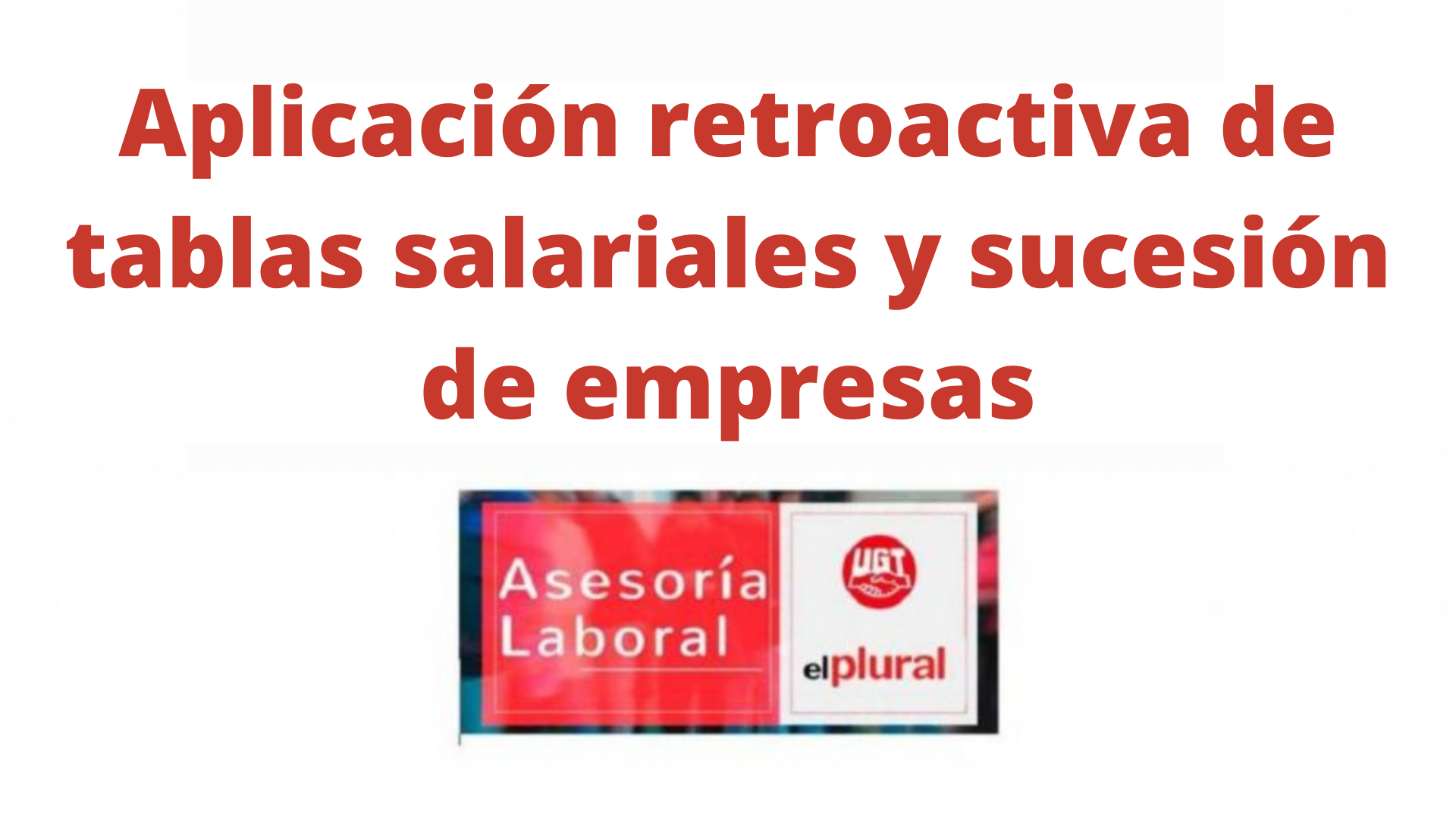 Aplicación retroactiva de tablas salariales y sucesión de empresas