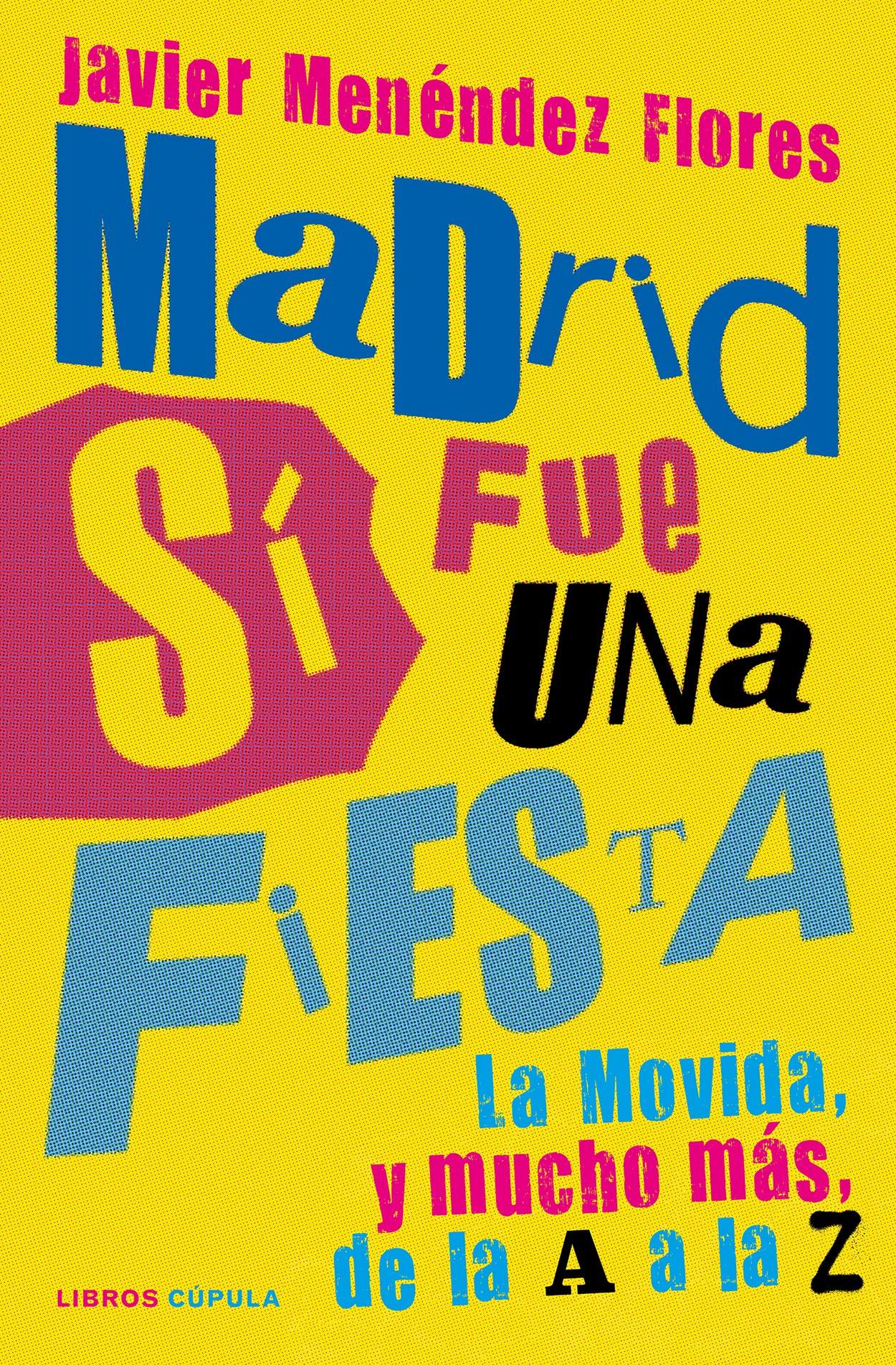 Portada Madrid Sí fue una Fiesta, de Javier Menéndez Flores Portada Madrid Sí fue una Fiesta, de Javier Menéndez Flores