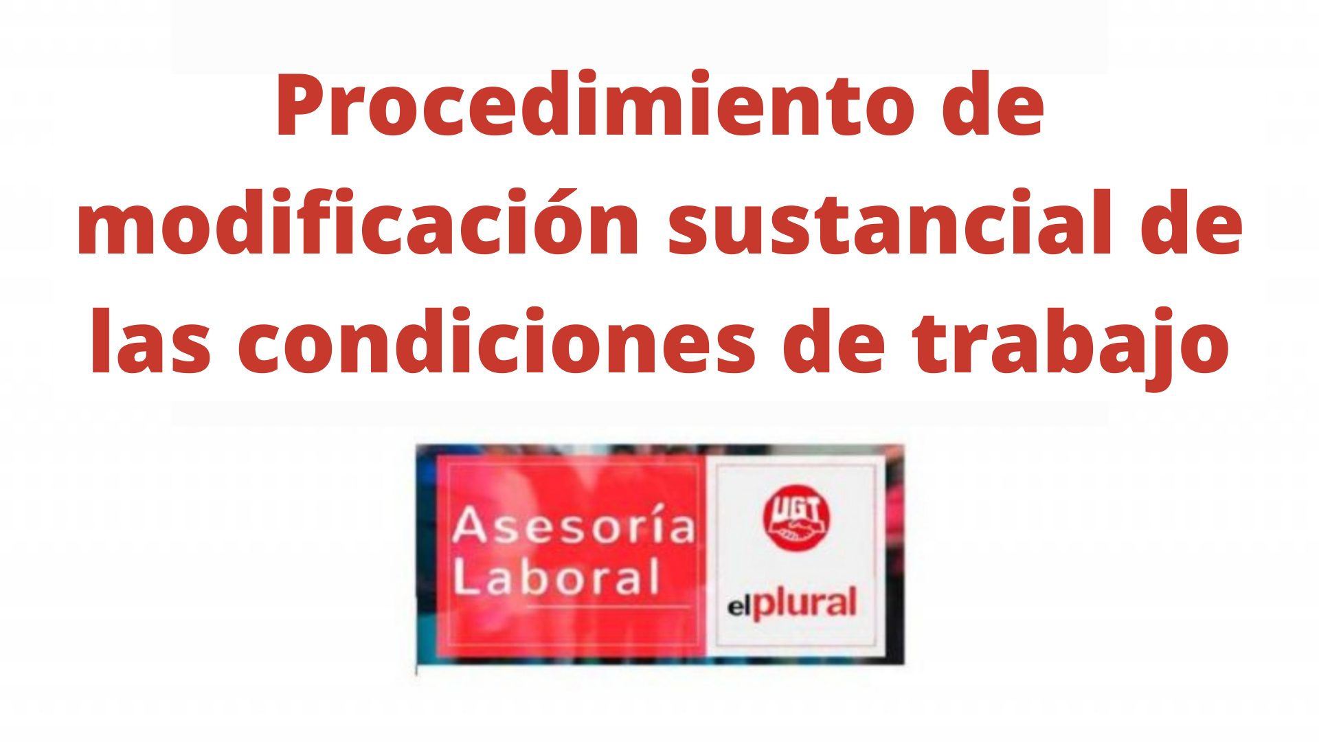 Procedimiento de modificación sustancial de las condiciones de trabajo