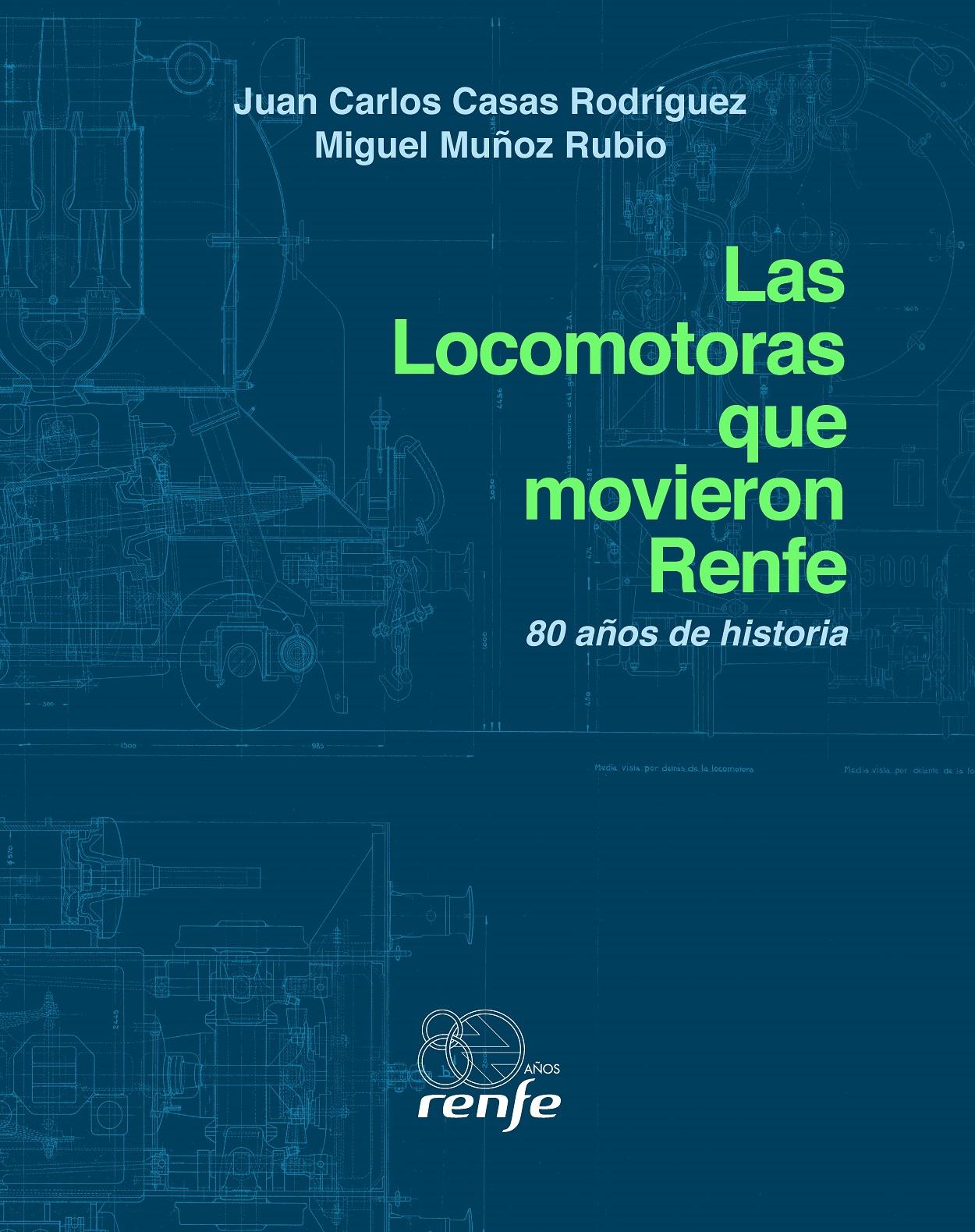Portada de 'Las locomotoras que movieron Renfe', de Juan Carlos Casas y Miguel Muñoz Portada de 'Las locomotoras que movieron Renfe', de Juan Carlos Casas y Miguel Muñoz