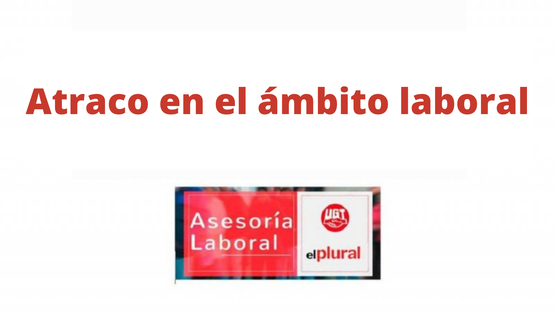 Atraco en el ámbito laboral