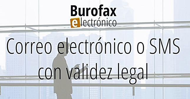 En marcha burofaxelectronico.com, la herramienta para la certificación digital y legal de emails y SMS
