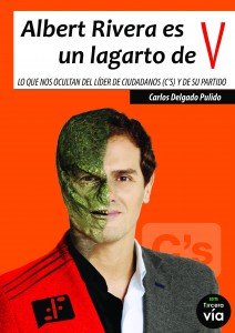 ‘Albert Rivera es un lagarto de V’ y otras cuestiones que te ocultan sobre el líder de Ciudadanos