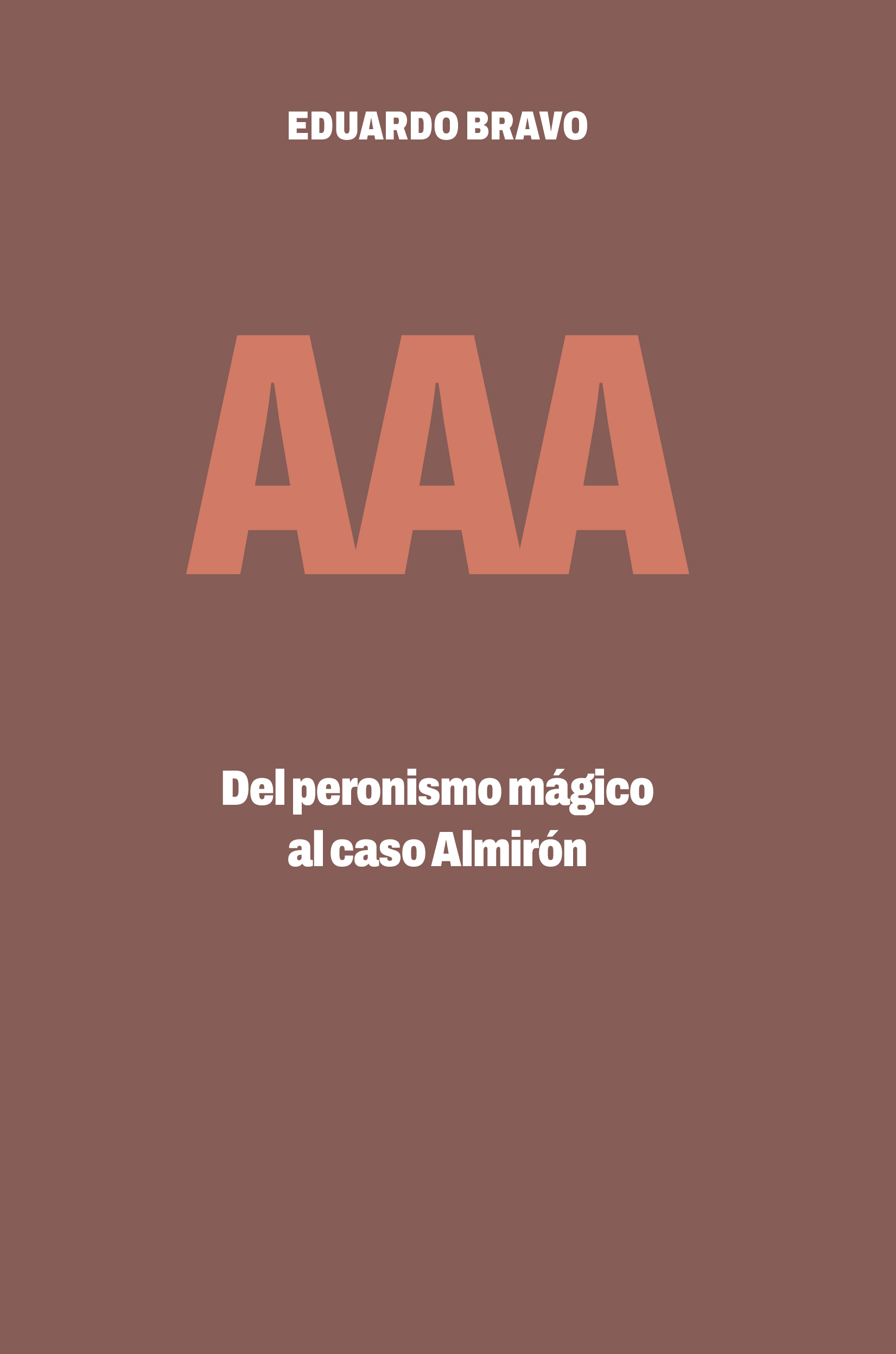 Portad del libro de Eduardo Bravo 'AAA. Del peronismo mágico al caso Almirón"