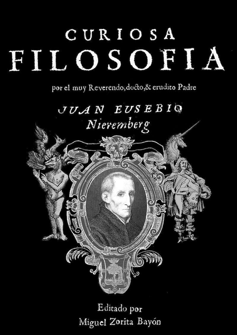 La Curiosa Filosofía escrito por Juan Eusebio Nieremberg La Curiosa Filosofía escrito por Juan Eusebio Nieremberg