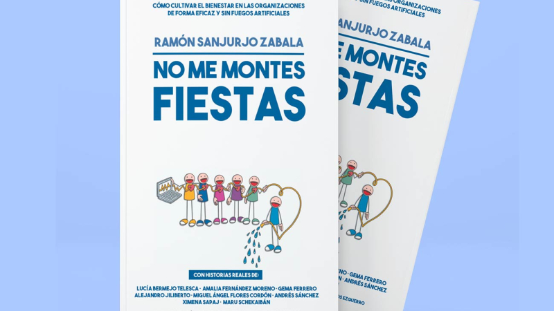 El libro No me montes fiestas propone una metodología honesta para el bienestar en el trabajo (El Viso Media 2023)