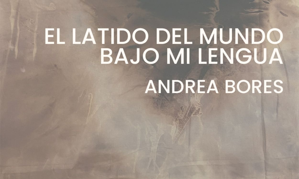 El latido del mundo bajo mi lengua, de Andrea Bores, nueva exposición en la galería E CIENTO VEINTE