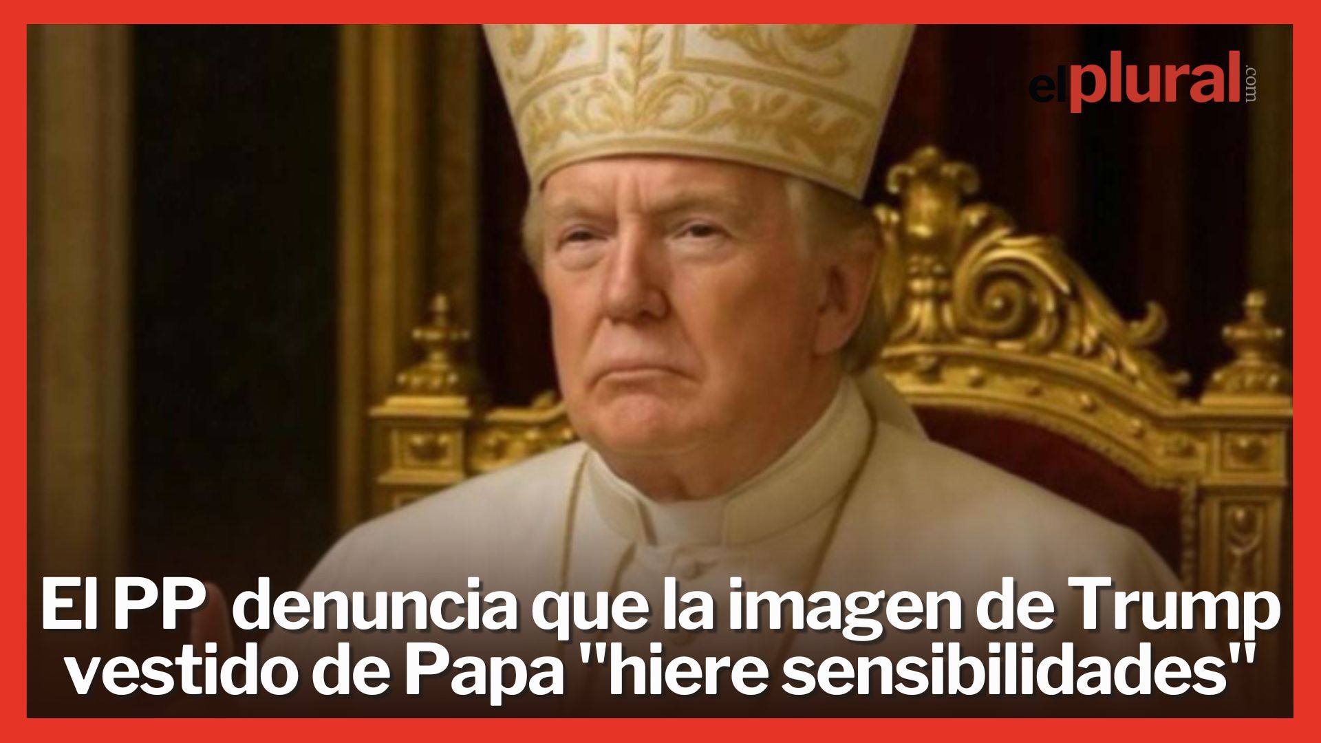 Ni el PP le ríe las gracias a Trump por faltar al respeto al Papa: "Hiere sensibilidades"