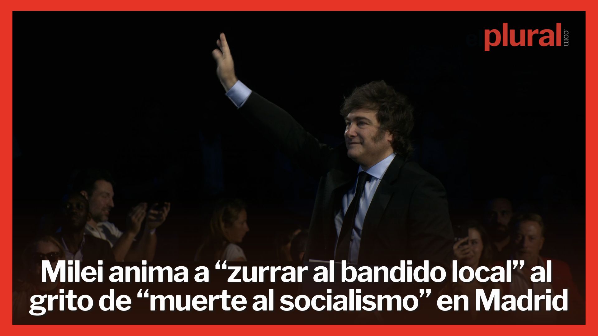 Javier Milei critica a Sánchez: Anima a “zurrar al bandido local” al grito de “muerte al socialismo”