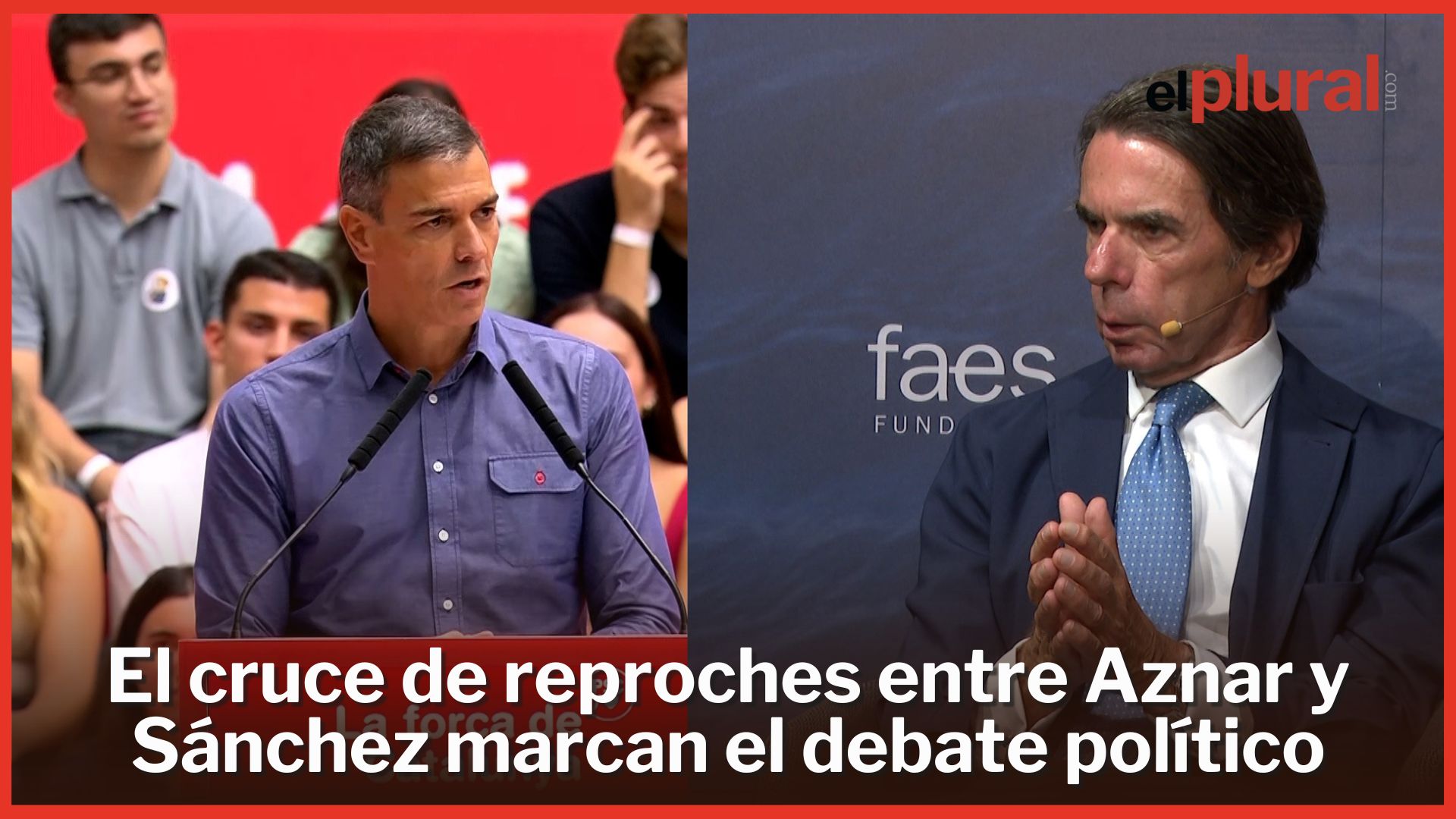 El cruce de reproches entre Aznar y Sánchez marcan el debate político