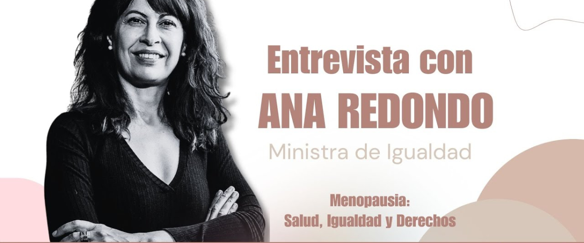 Ana Redondo: “La menopausia no es un final, es una etapa para vivir con libertad y plenitud”