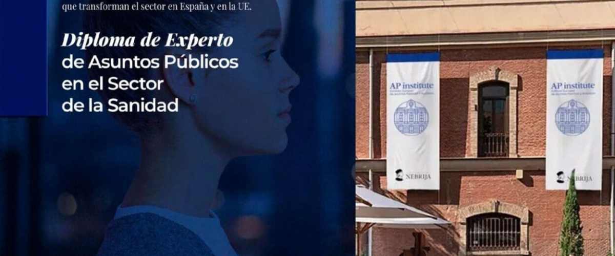 AP Institute y Universidad Nebrija lanzan el primer Diploma de Experto en Asuntos Públicos en Sanidad con el respaldo docente de Farmaindustria AP Institute y Universidad Nebrija lanzan el primer Diploma de Experto en Asuntos Públicos en Sanidad con el respaldo docente de Farmaindustria