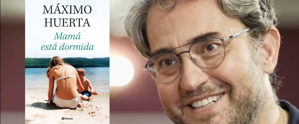 así será ‘Mamá está dormida’, la nueva novela de Máximo Huerta