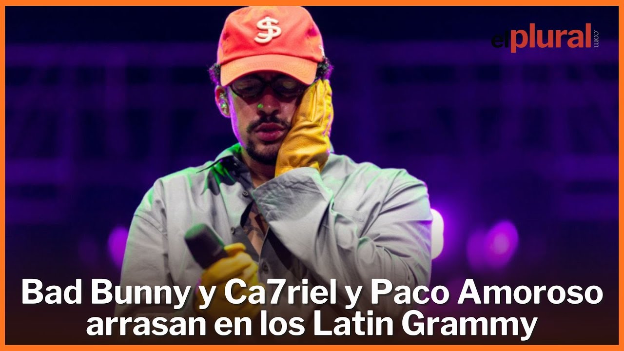 Bad Bunny y Ca7riel y Paco Amoroso arrasan en los Latin Grammy Bad Bunny y Ca7riel y Paco Amoroso arrasan en los Latin Grammy