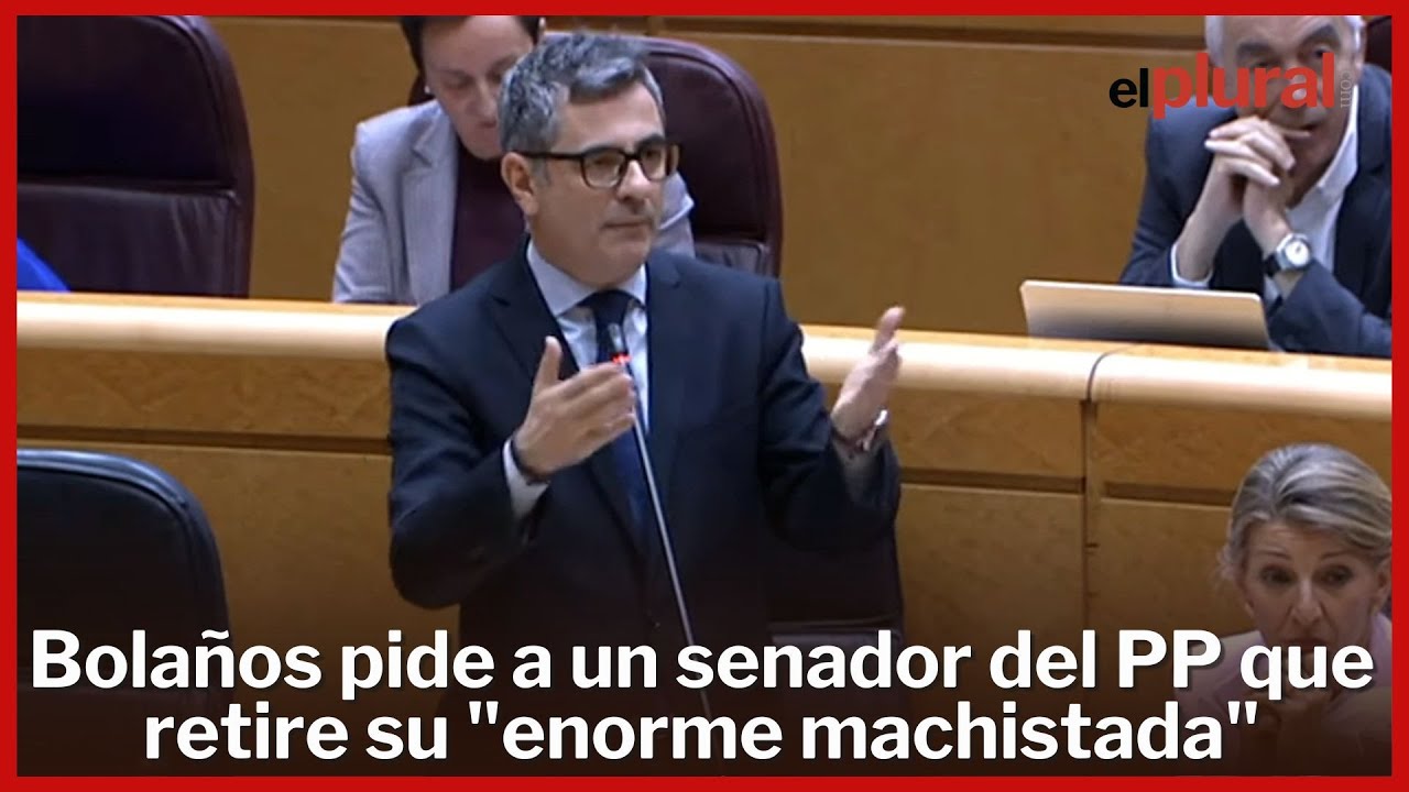 Bolaños pide a un senador del PP que retire su "enorme machistada": "Supuran machismo" Bolaños pide a un senador del PP que retire su "enorme machistada": "Supuran machismo"