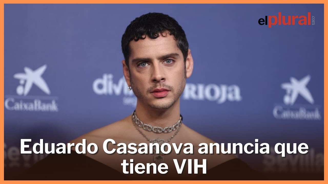 Eduardo Casanova anuncia que tiene VIH y contará su historia en un documental de Jordi Évole Eduardo Casanova anuncia que tiene VIH y contará su historia en un documental de Jordi Évole