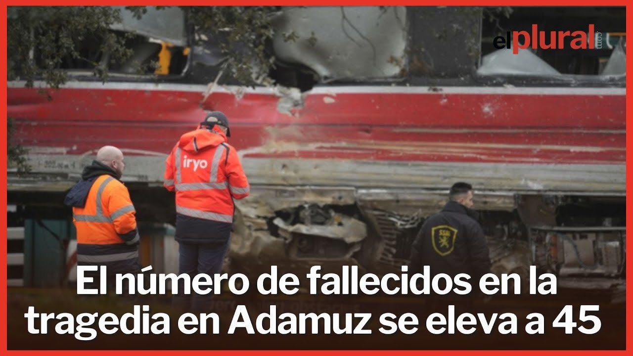 El número de fallecidos en la tragedia en Adamuz se eleva a 45
