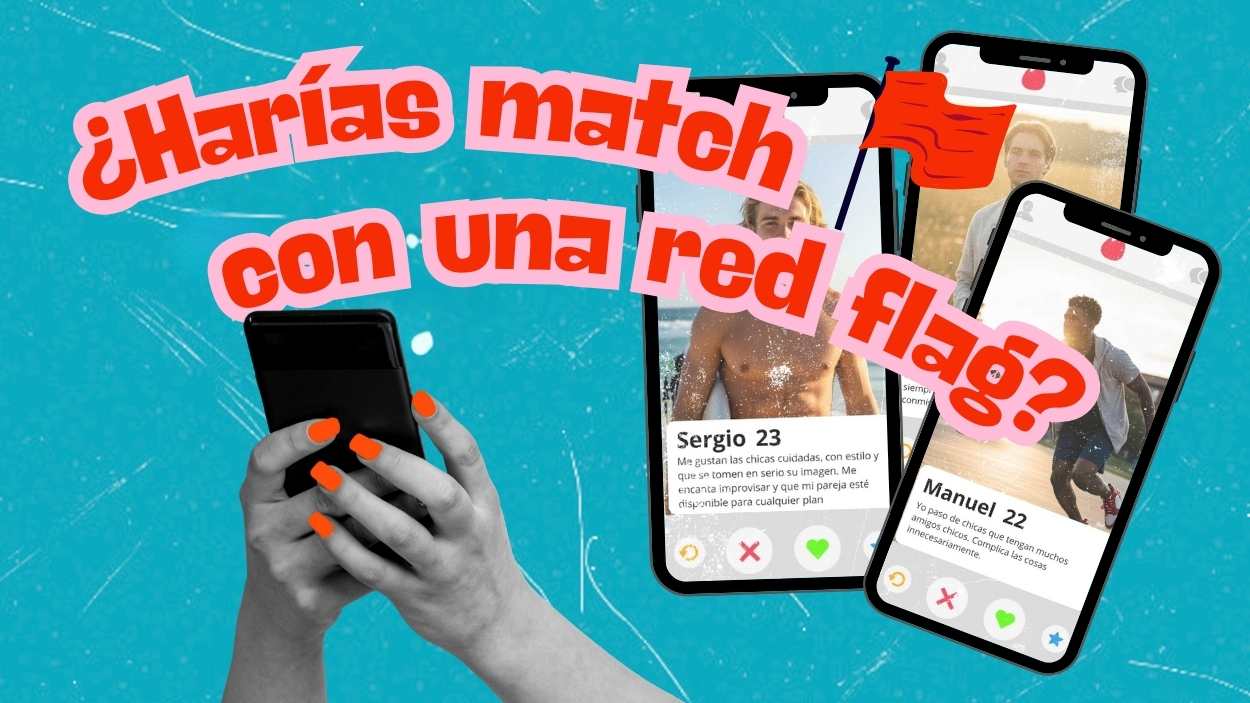 ¿Harías match con una red flag? Así se cuela el machismo en Apps para ligar sin que muchos lo vean