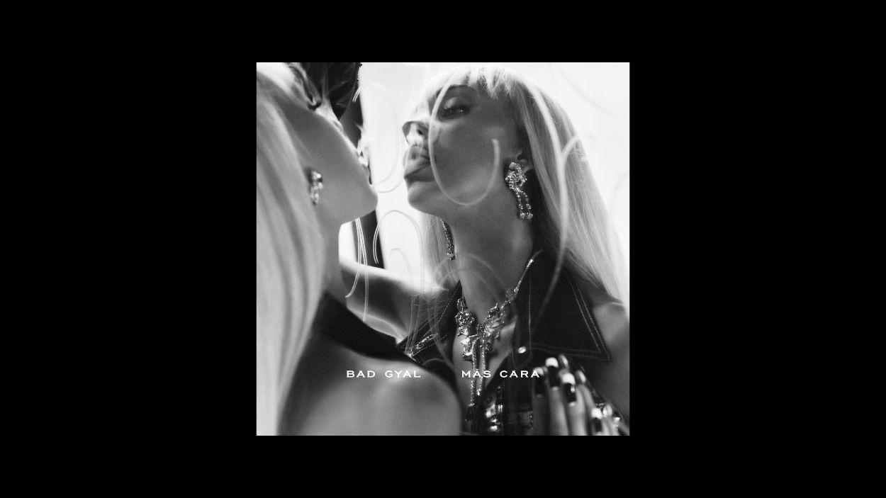 'Más cara'  Bad Gyal. 
