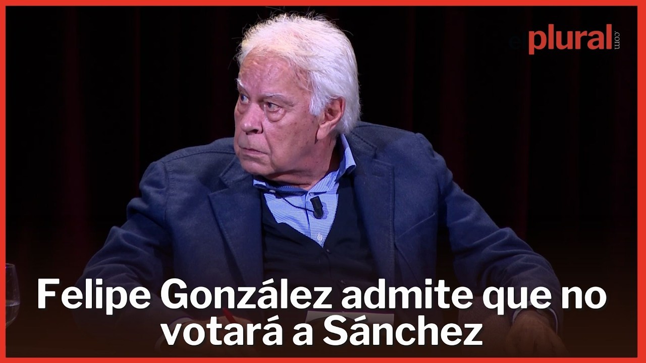 Felipe González no votará a Sánchez: “No me representa”