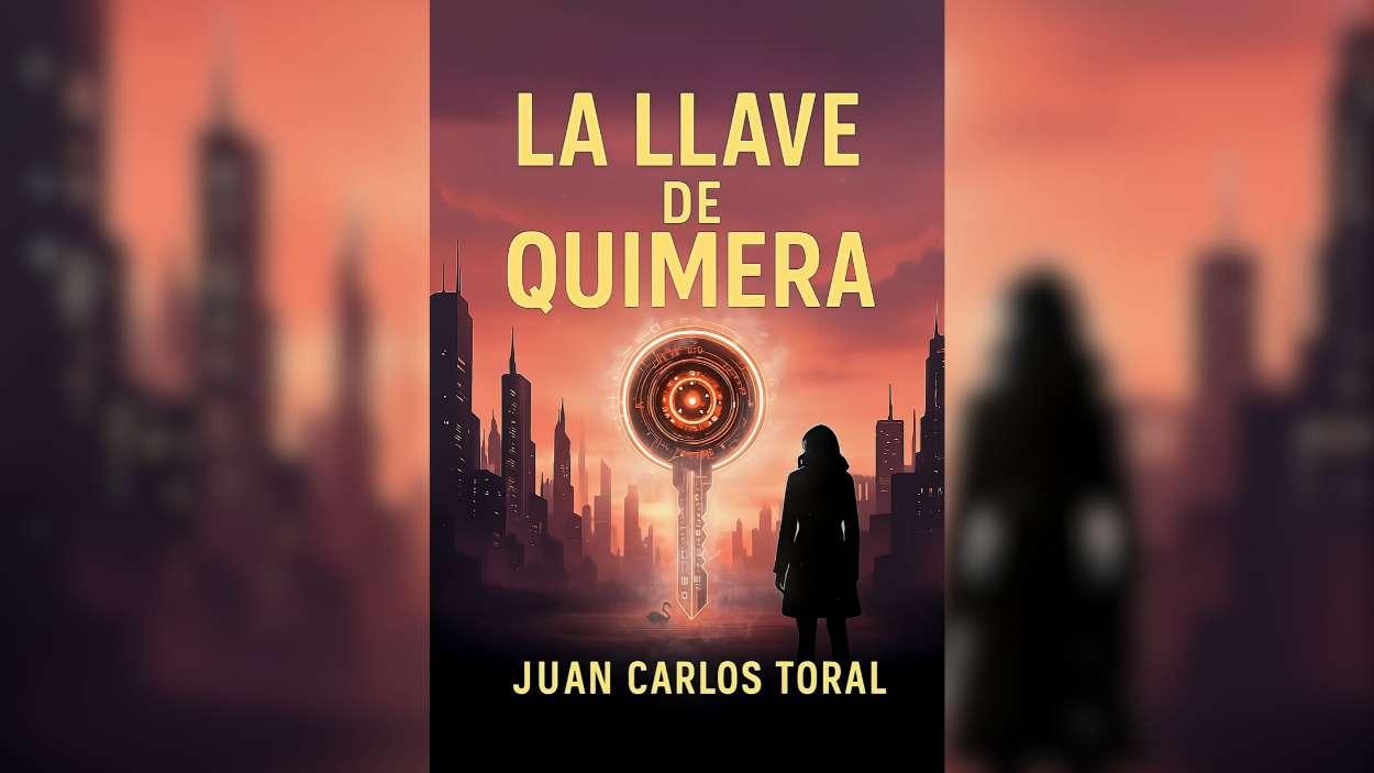 La Llave de Quimera de Juan Carlos Toral