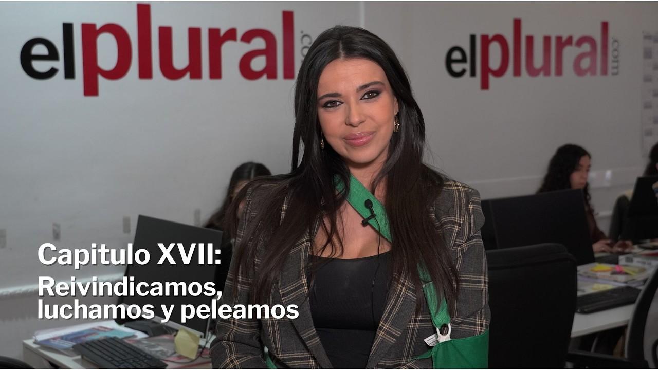 Sarah Santaolalla, capítulo XVII: Reivindicamos, luchamos y peleamos