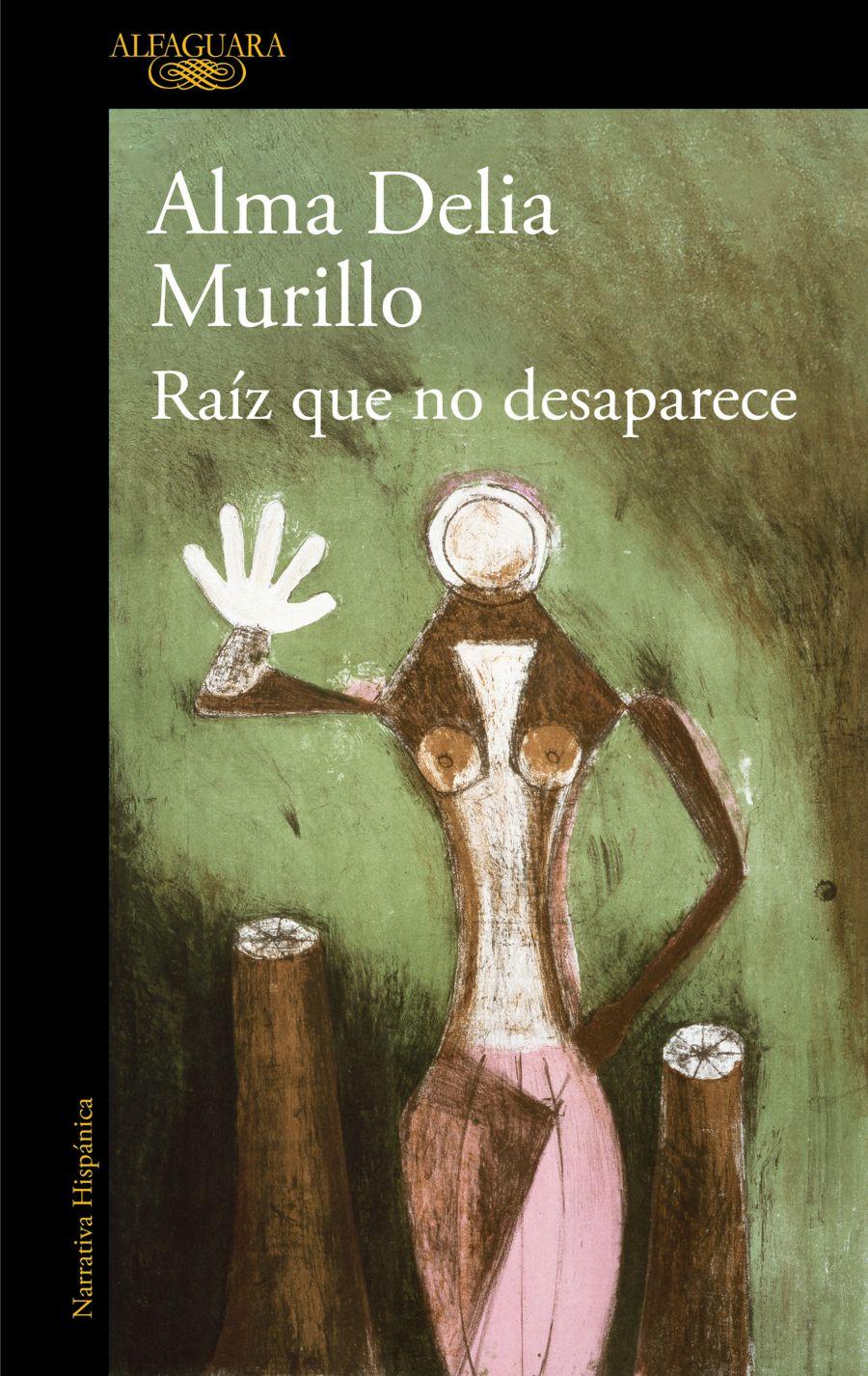 Portada de la novela 'Raíz que no desaparece', de la autora mexicana Alma Delia Murillo