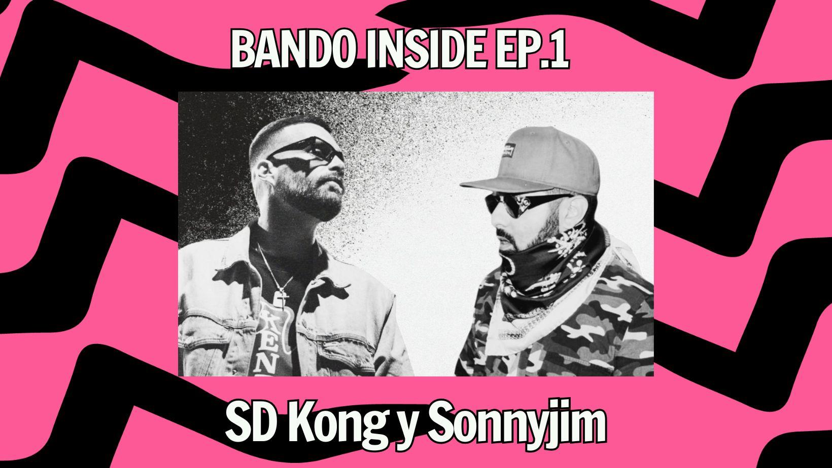 Bando Inside: SD Kong y Sonnyjim