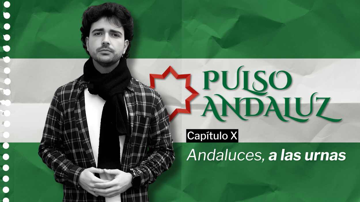 Pulso Andaluz | Capítulo X: Andaluces, a las urnas