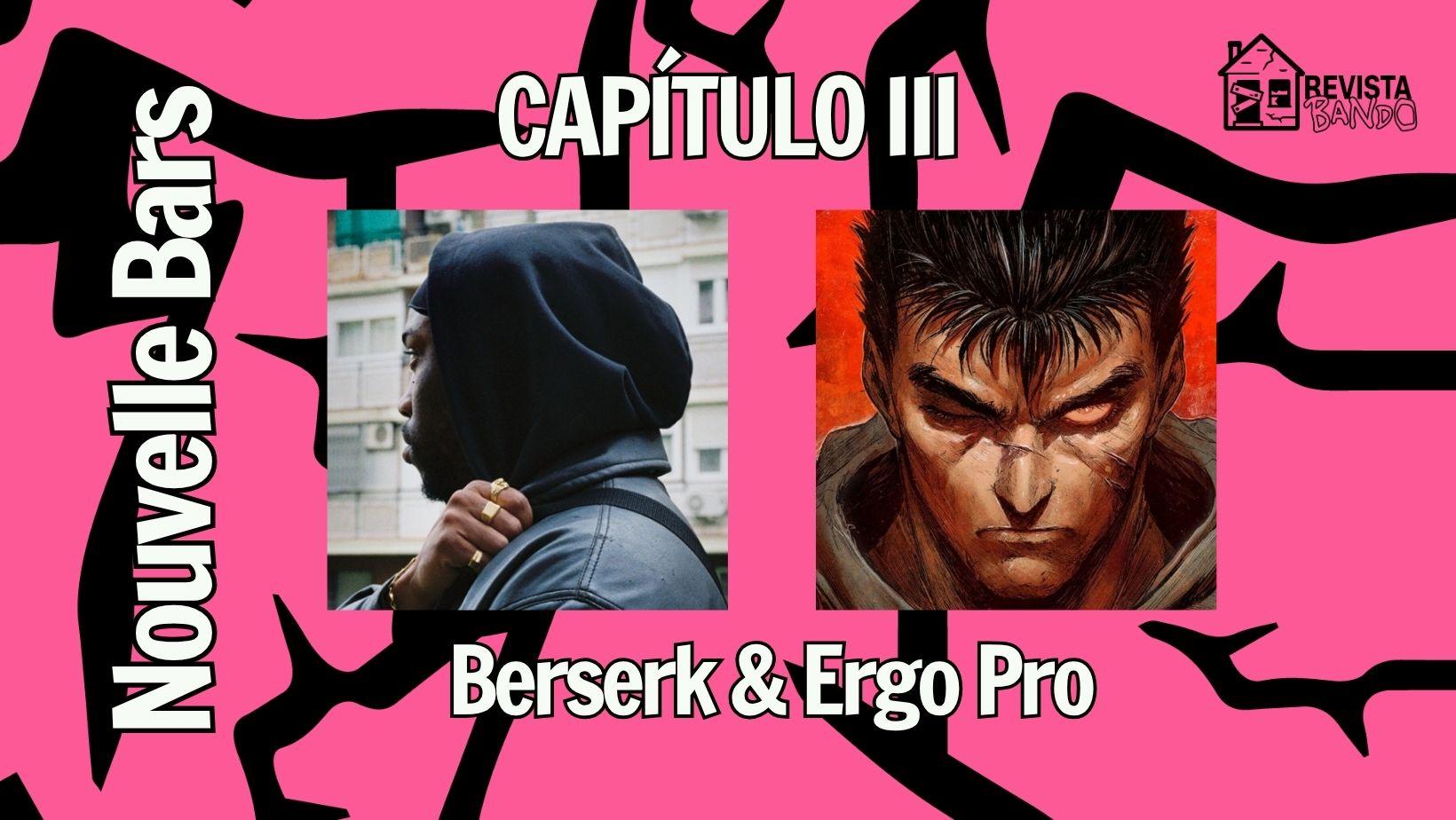 Nouvelle Bars, capítulo III: El impacto de Berserk en la música de Ergo Pro