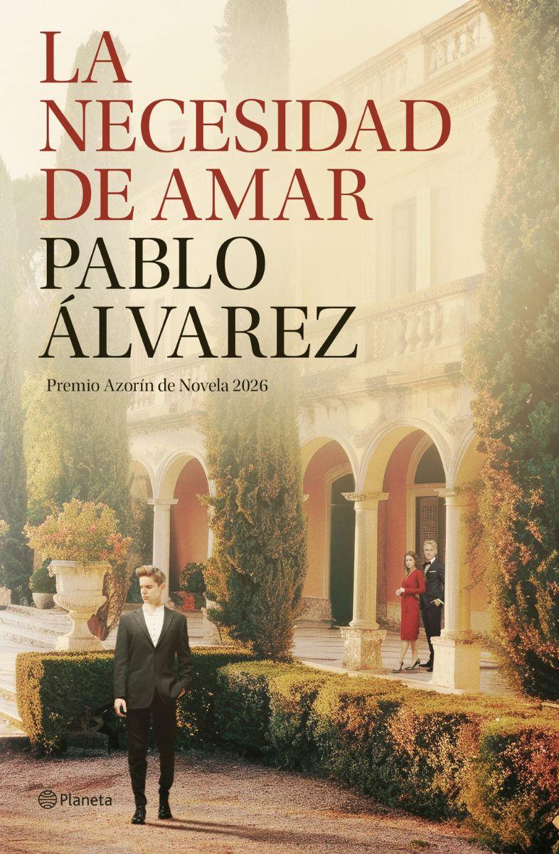 Portada 'La necesidad de amar', de Pablo Álvarez, novela ganadora del Premio Azorín 2026