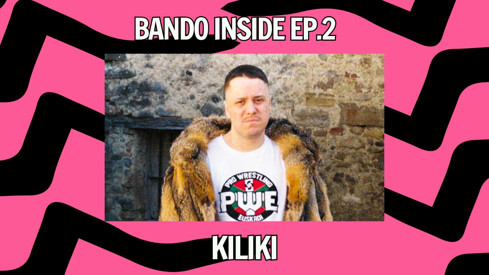 Bando Inside: Kiliki 