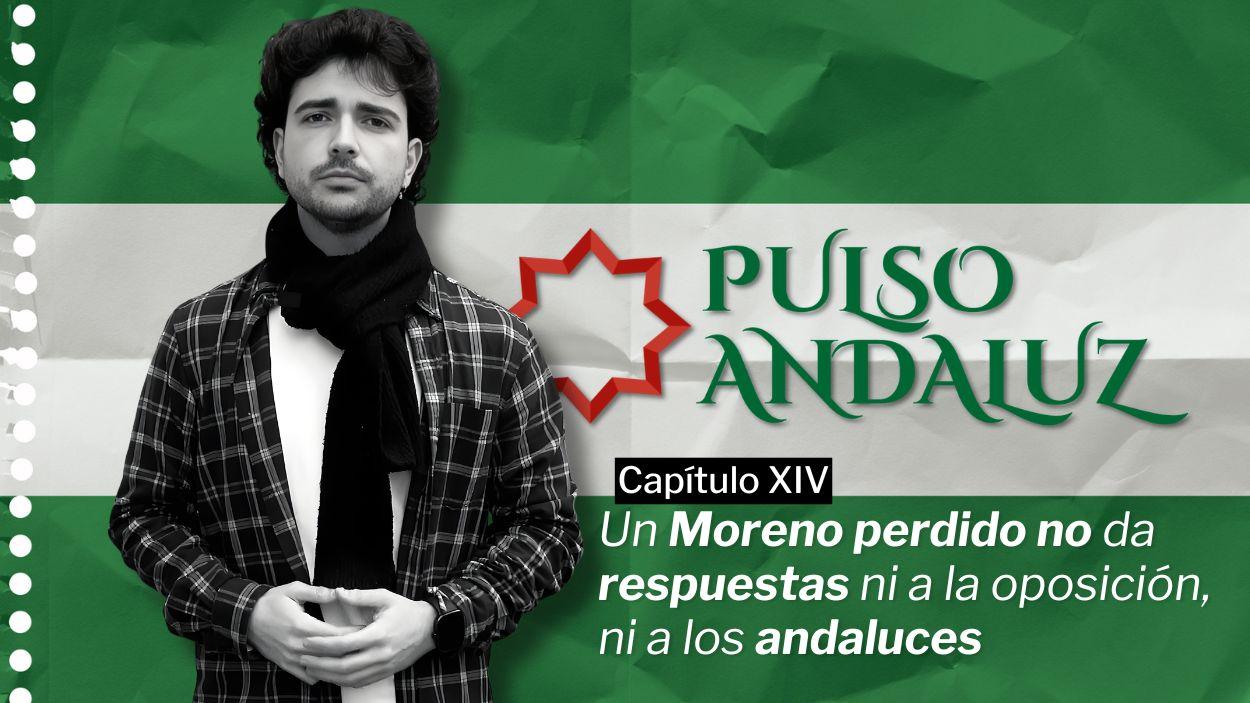 Pulso Andaluz | Capítulo XIV: Un Moreno perdido no da respuestas ni a la oposición, ni a los andaluces