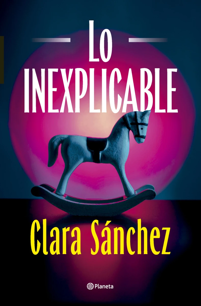 Portada de 'Lo inexplicable', de Clara Sánchez Portada de 'Lo inexplicable', de Clara Sánchez
