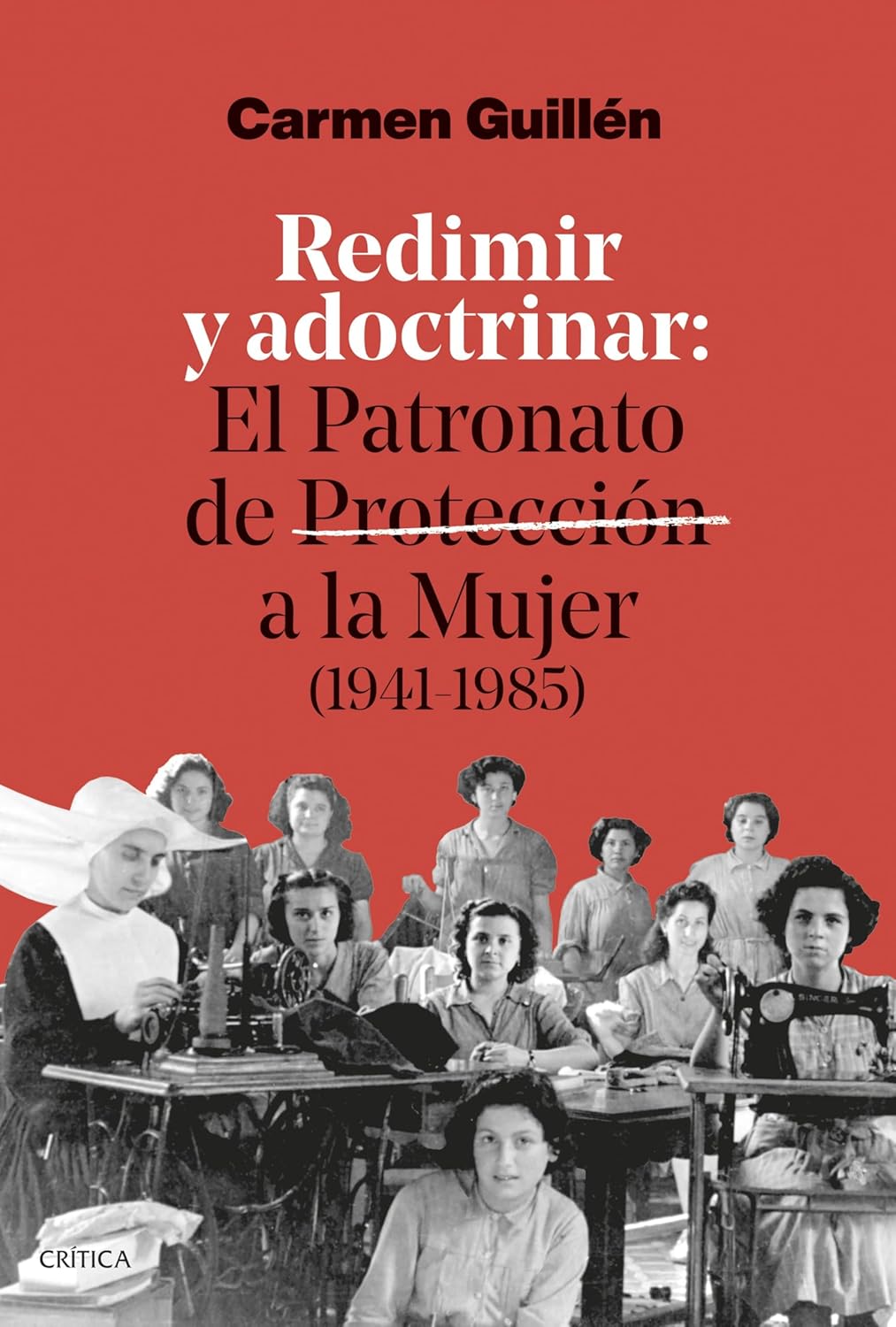 Redimir y adoctrinar: El Patronato a la Mujer