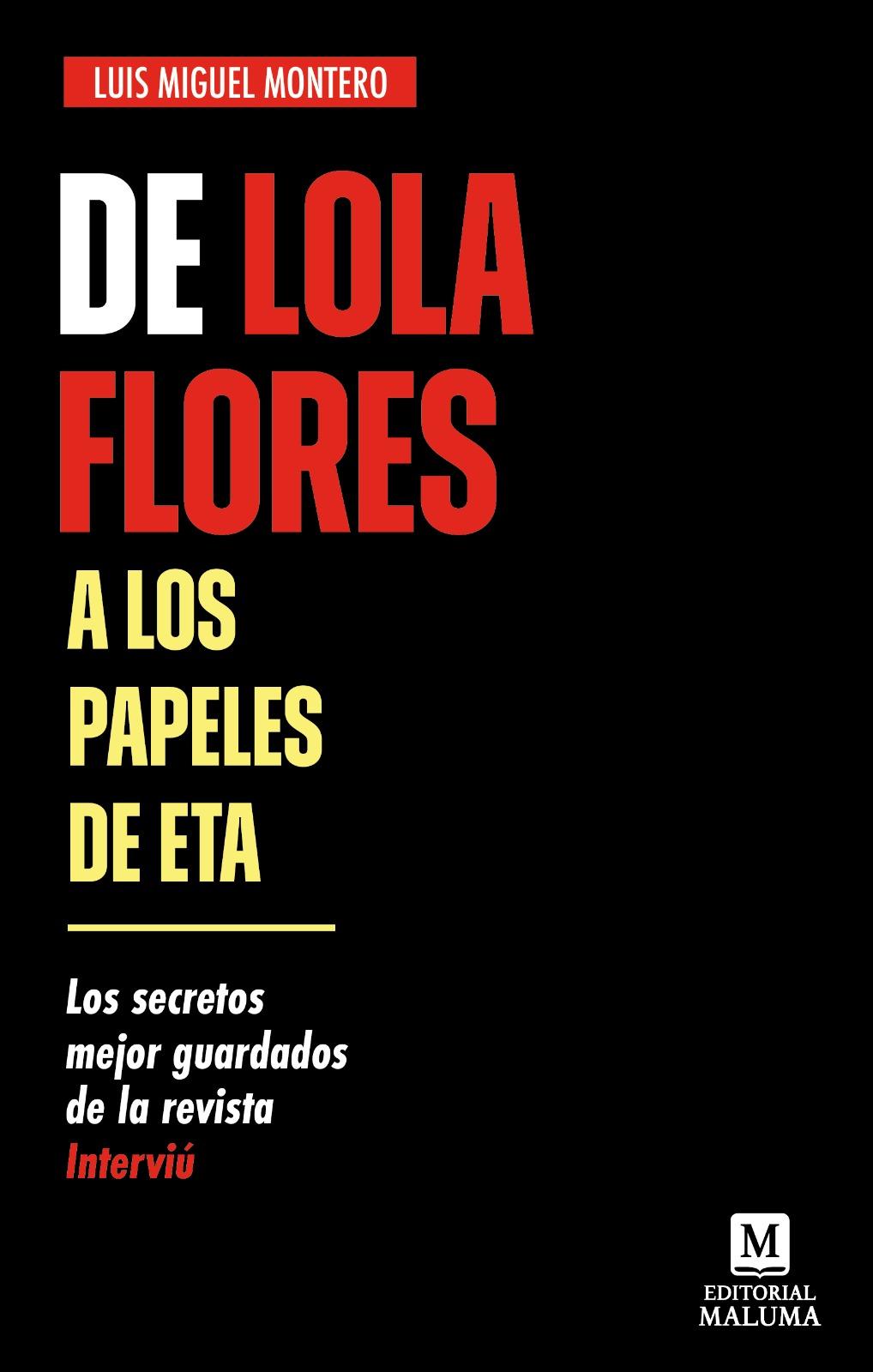 Portada 'De Lola Flores a los papeles de ETA. Los secretos mejor guardados de la revista Interviú' Portada 'De Lola Flores a los papeles de ETA. Los secretos mejor guardados de la revista Interviú'