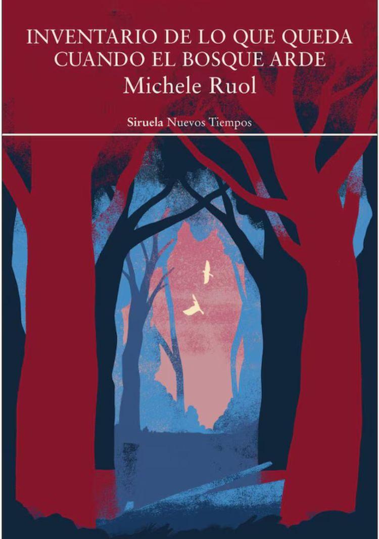 Portada del libro 'Inventario de lo que queda cuando arde el bosque' (Siruela), de Michele Ruol Portada del libro 'Inventario de lo que queda cuando arde el bosque' (Siruela), de Michele Ruol