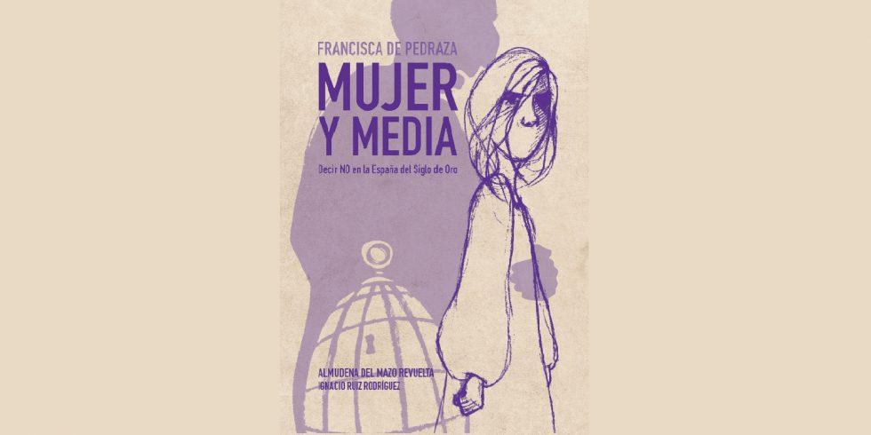 Francisca de Pedraza, Mujer y media