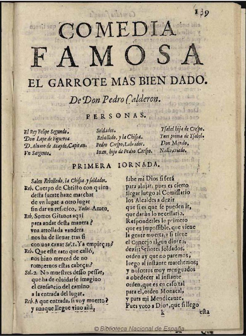 El alcalde de Zalamea de Calderón se basa en otra comedia anterior de Lope de Vega cuya inspiración parece ser un episodio real acaecido en 1580.